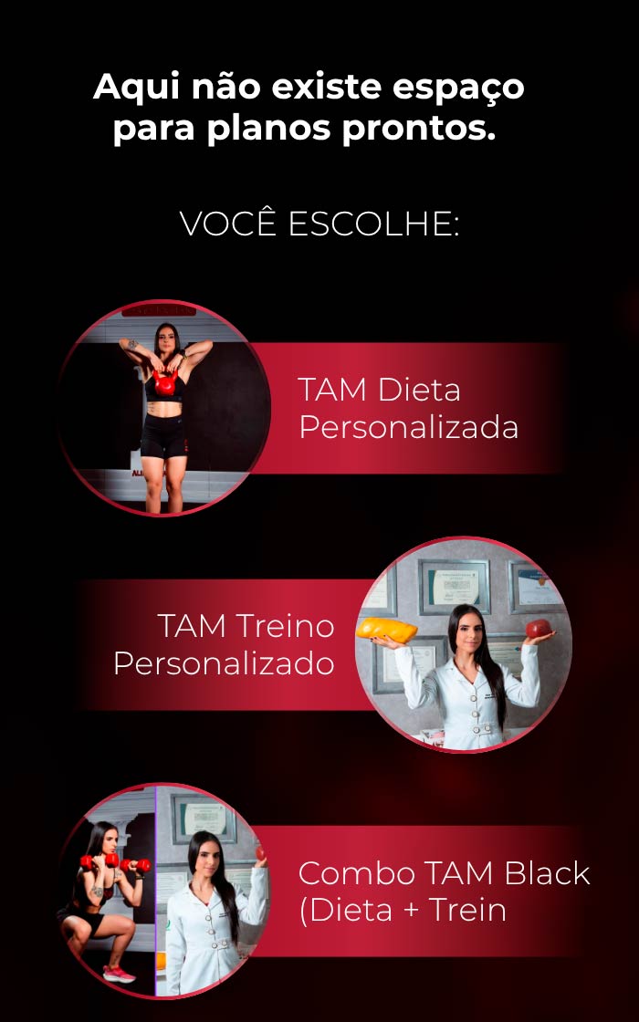 TAM Dieta Personalizada, TAM Treino Personalizado e Combo TAM Black